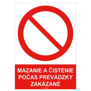 Mazanie a čistenie počas prevádzky zakázané - bezpečnostná tabuľka , samolepka A5