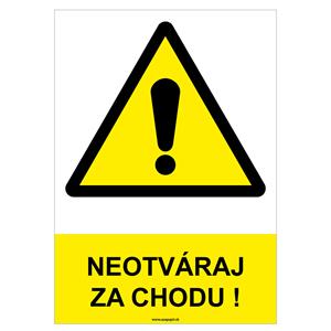 Neotváraj za chodu! - bezpečnostná tabuľka, plast 2 mm - A4