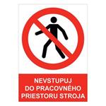 Nevstupuj do pracovného priestoru stroja - bezpečnostná tabuľka , samolepka A5