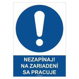 Nezapínaj! Na zariadení sa pracuje - bezpečnostná tabuľka, samolepka A4