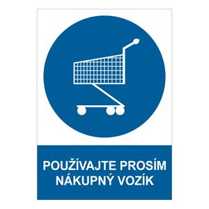 Používajte, prosím, nákupný vozík - bezpečnostná tabuľka, plast 2 mm - A4