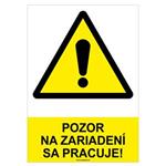 Pozor na zariadení sa pracuje!-bezpečnostná tabuľka, plast A4, 2mm