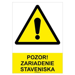 Pozor! Zariadenie staveniska-bezpečnostná tabuľka, plast A4, 2mm