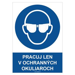 Pracuj len v ochranných okuliaroch - bezpečnostná tabuľka, plast 2 mm - A5