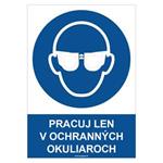 Pracuj len v ochranných okuliaroch - bezpečnostná tabuľka, samolepka A5