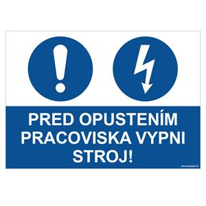 Pred opustením pracoviska vypni stroj - bezpečnostná tabuľka, plast 0,5 mm - A4