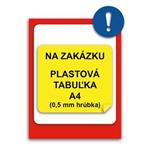 TABUĽKA NA ZAKÁZKU - bezpečnostná tabuľka, plast 0,5 mm, A4