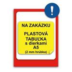 TABUĽKA NA ZAKÁZKU - bezpečnostná tabuľka, plast s dierkami 2 mm, A5