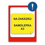 TABUĽKA NA ZAKÁZKU - bezpečnostná tabuľka, samolepka A3