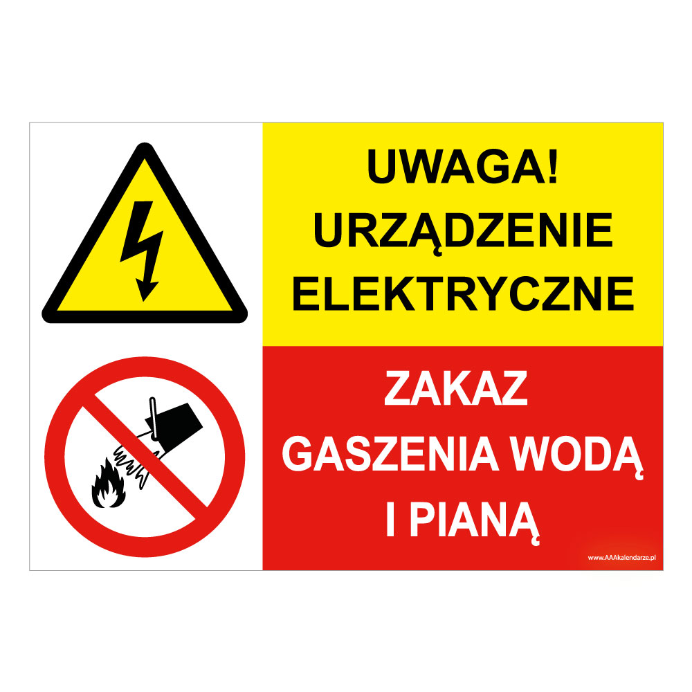 Urządzeń Elektrycznych Pod Napięciem Nie Wolno Gasić Gaśnicą UWAGA! URZĄDZENIE ELEKTRYCZNE - ZAKAZ GASZENIA WODĄ I PIANĄ, ZNAK