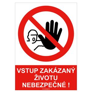 Vstup zakázaný – životu nebezpečné! - bezpečnostná tabuľka , plast A4, 2 mm