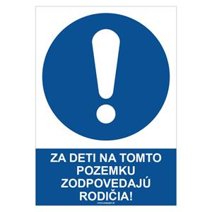 Za deti na tomto pozemku zodpovedajú rodičia! - bezpečnostná tabuľka, plast 0,5 mm - A4