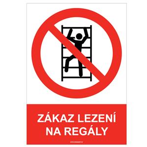 ZÁKAZ LEZENÍ NA REGÁLY - bezpečnostní tabulka, samolepka A4