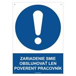 Zariadenie smie obsluhovať len poverený pracovník - bezpečnostná tabuľka s dierkami, plast 2 mm - A4